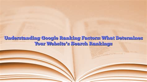 how does this site come up with the result|How Google Determines Your Ranking on Search Results Pages.